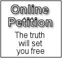 Online petition -The Truth Will Set You Free! - click here