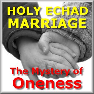Holy Echad Marriage - The Mystery of Oneness